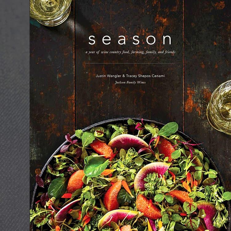 Season: A Year of Wine Country Food, Farming, Family & Friends