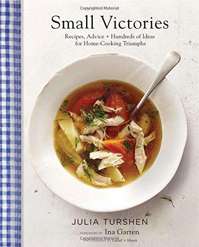 Small Victories: Recipes, Advice + 100 Ideas for Home Cooking Triumphs